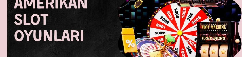 Amerikan Slot Oyunları