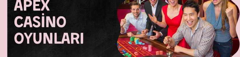 Apex Casino Oyunları