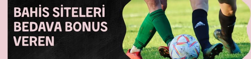Bahis Siteleri Bedava Bonus Veren